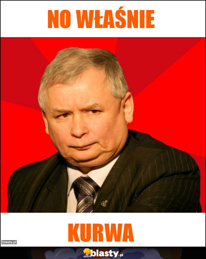 NO WŁAŚNIE