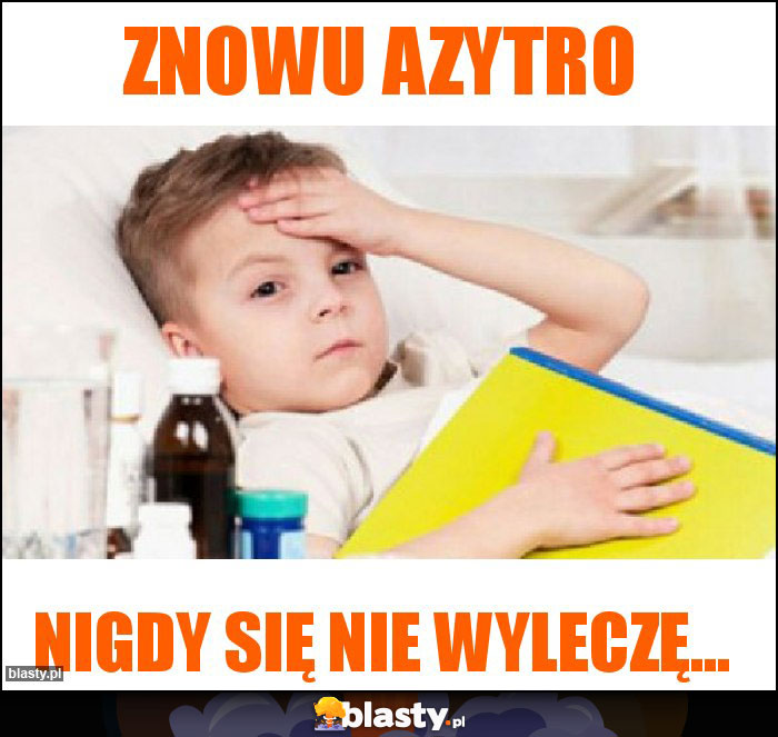 Znowu azytro