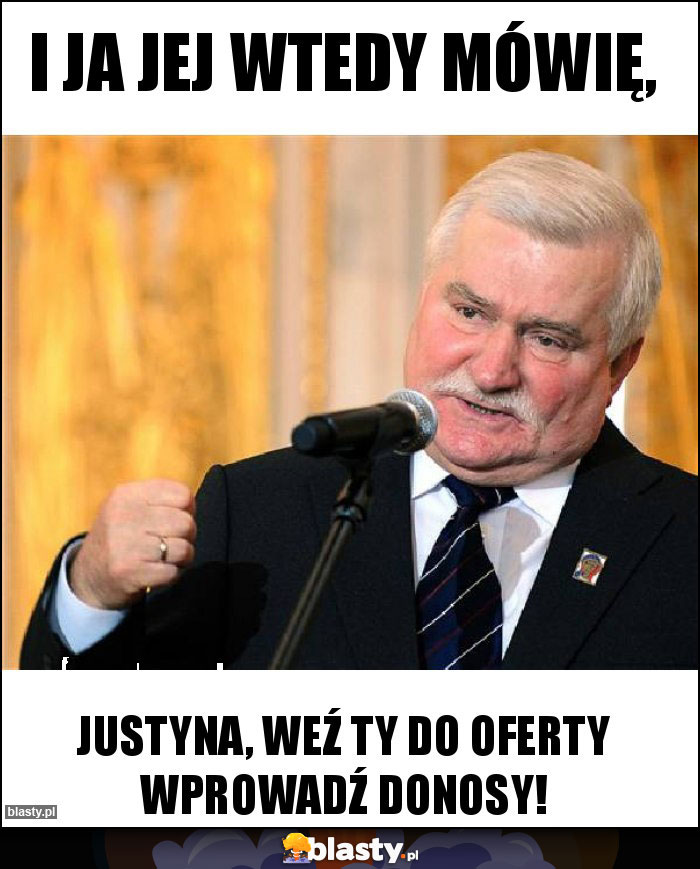 I ja jej wtedy mówię,