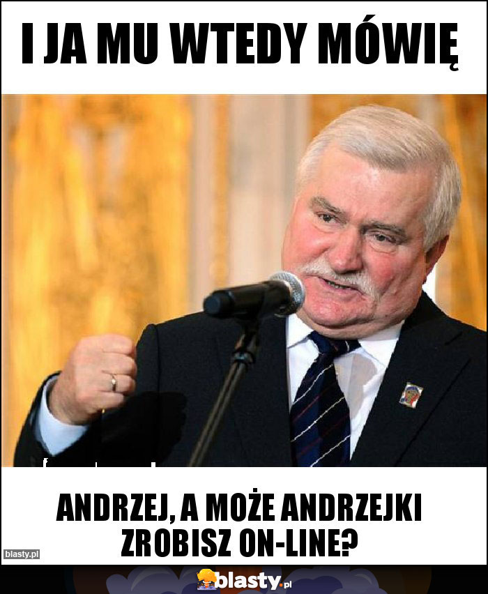 I ja mu wtedy mówię