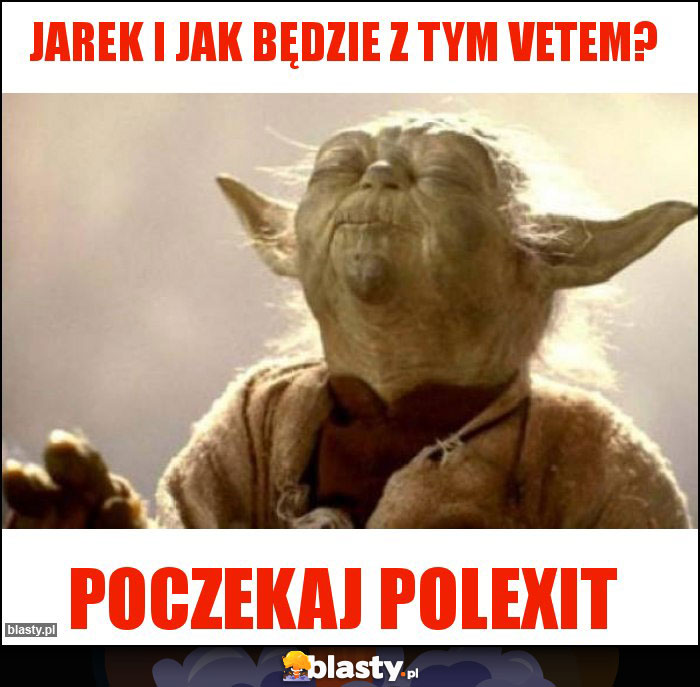 Jarek i jak będzie z tym vetem?