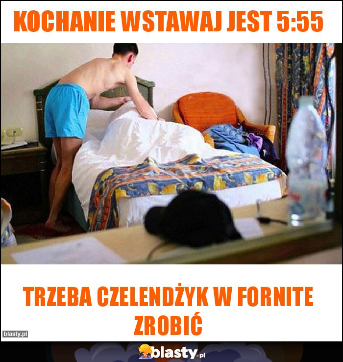 Kochanie wstawaj jest 5:55