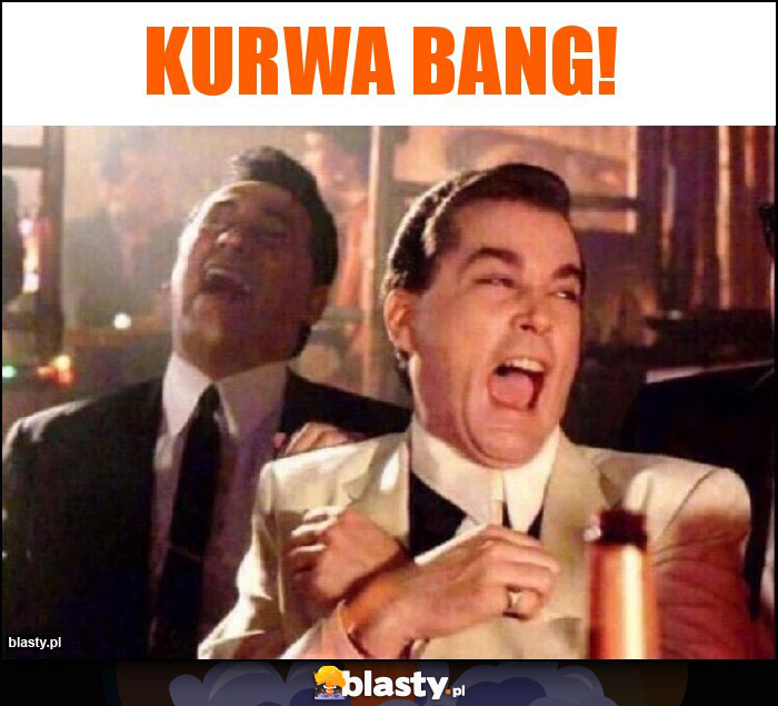 Kurwa Bang!