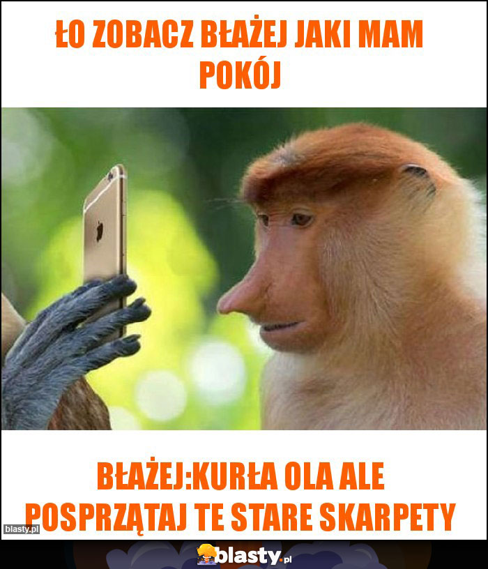 Ło zobacz Błażej jaki mam pokój