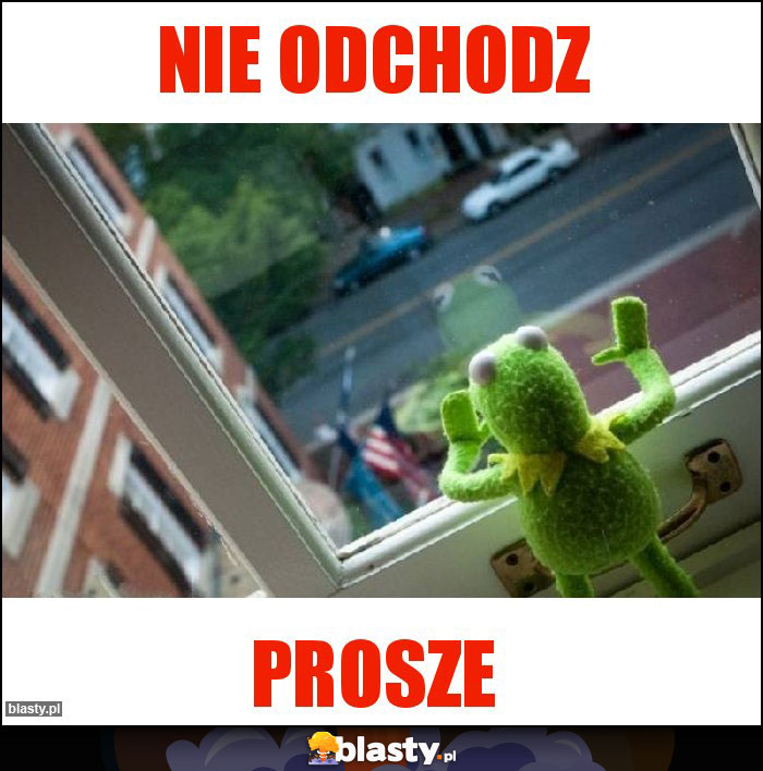 Nie odchodz