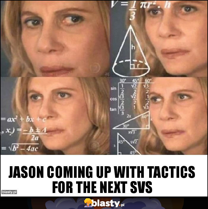 Jason coming up with tactics for the next svs