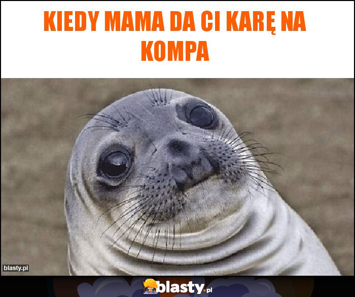 kiedy mama da ci karę na kompa