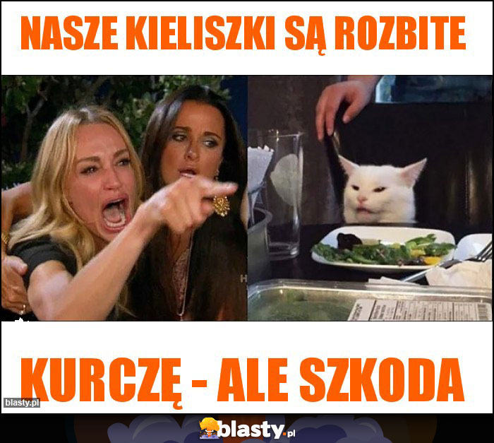 Nasze kieliszki są rozbite