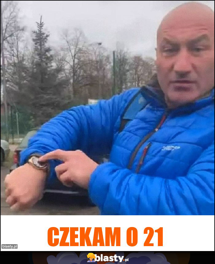 Czekam o 21