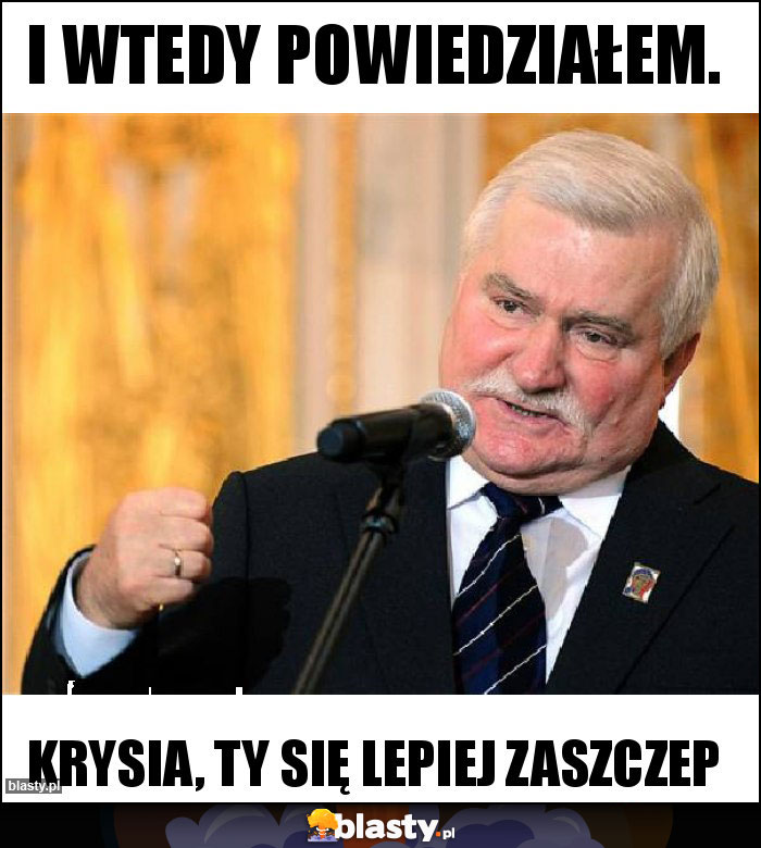 I wtedy powiedziałem.