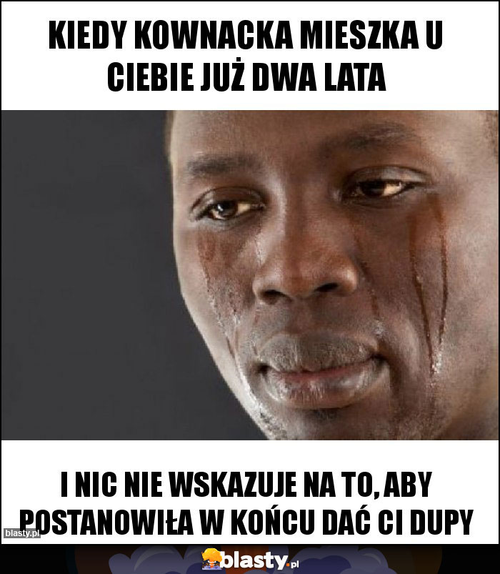 Kiedy kownacka mieszka u ciebie już dwa lata