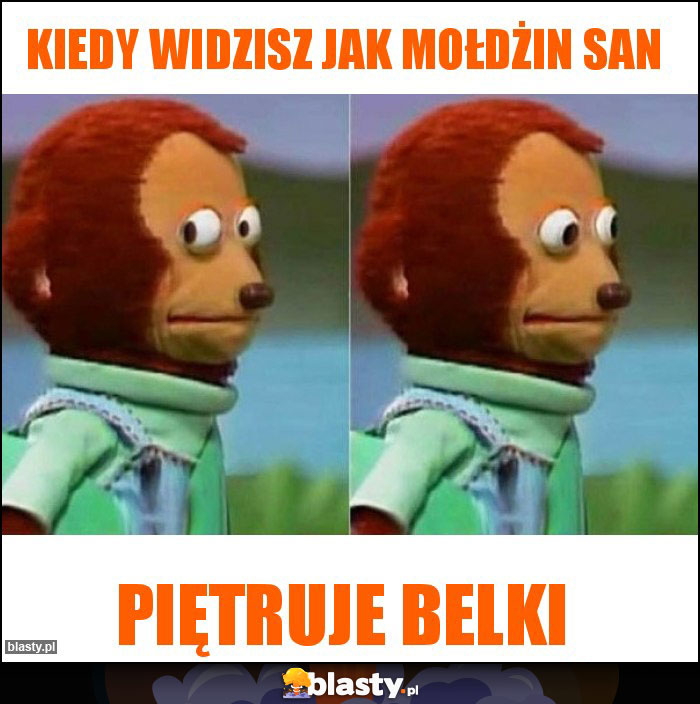 Kiedy widzisz jak mołdżin san