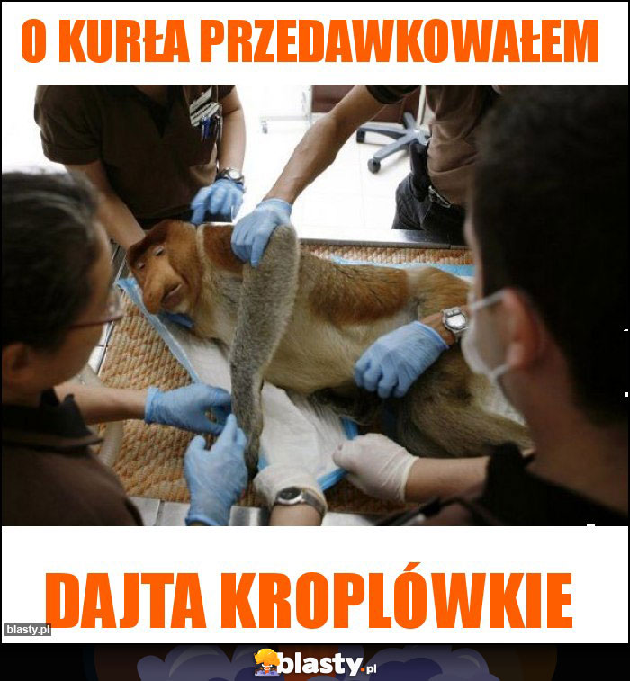 O kurła przedawkowałem