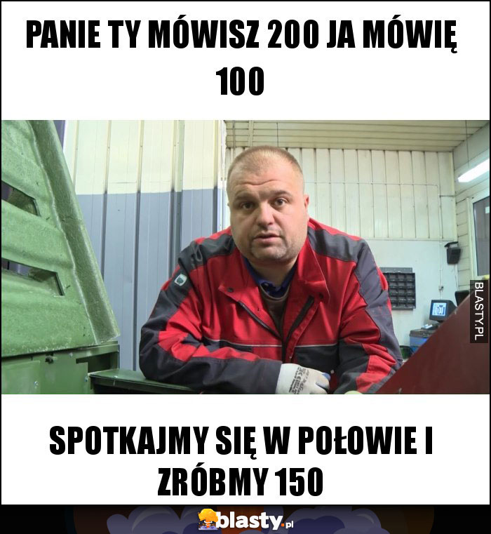 PANIE TY MÓWISZ 200 ja MÓWIĘ 100