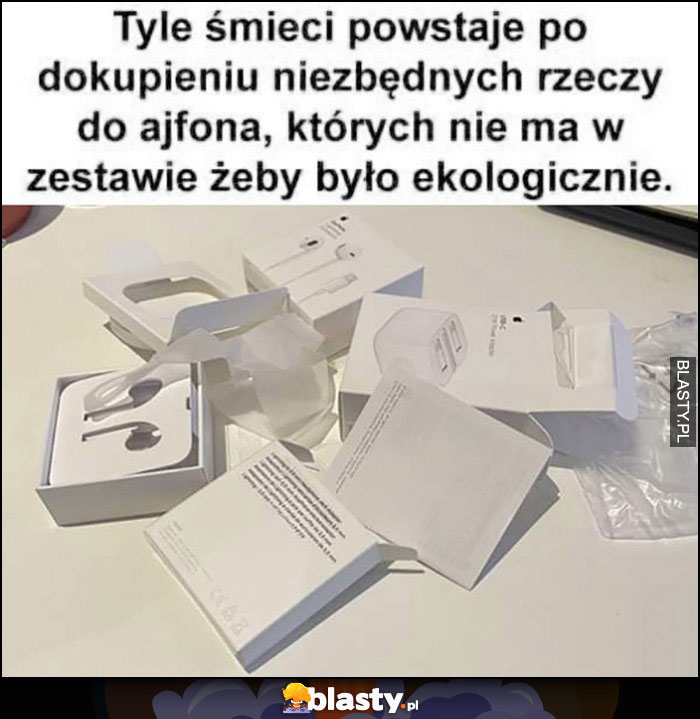 Tyle śmieci powstaje po dokupieniu niezbędnych rzeczy do ajfona, których nie ma w zestawie, żeby było ekologicznie