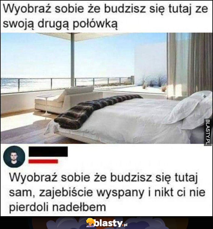 Wyobraź sobie, że budzisz się tutaj ze swoją drugą połówką, wyobraź sobie, że budzisz się sam wyspany i nikt ci nie pierdzieli nad głową