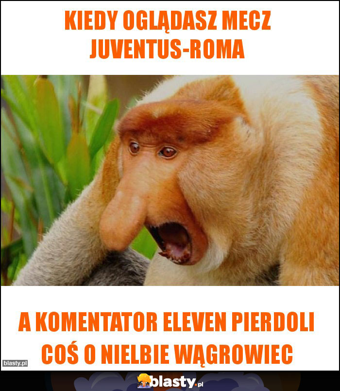 Kiedy oglądasz mecz Juventus-roma