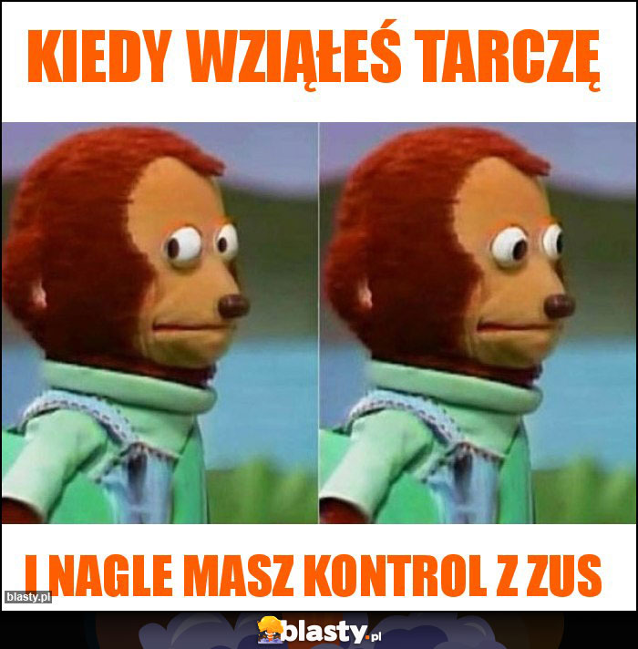 Kiedy wziąłeś tarczę