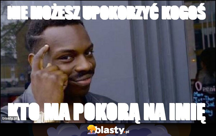 nie możesz upokorzyć kogoś