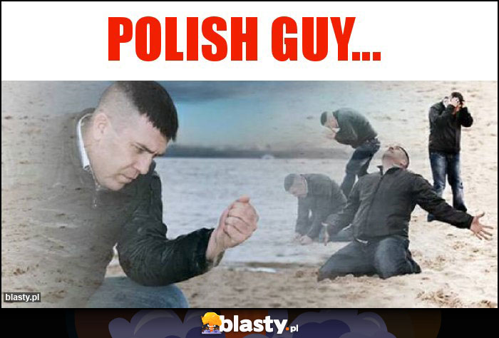 Polish guy...