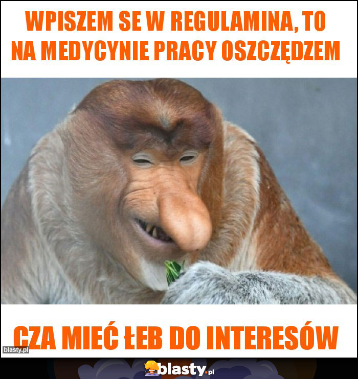 Wpiszem se w regulamina, to na medycynie pracy oszczędzem