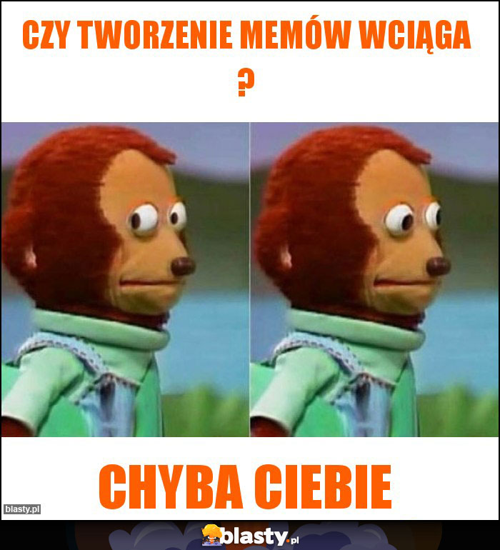 Czy tworzenie memów wciąga ?