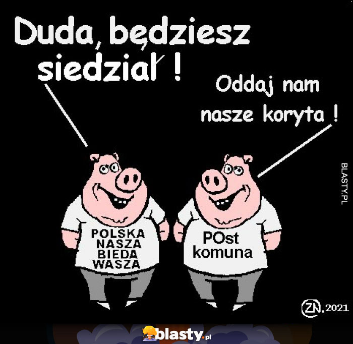 Duda będziesz siedział !