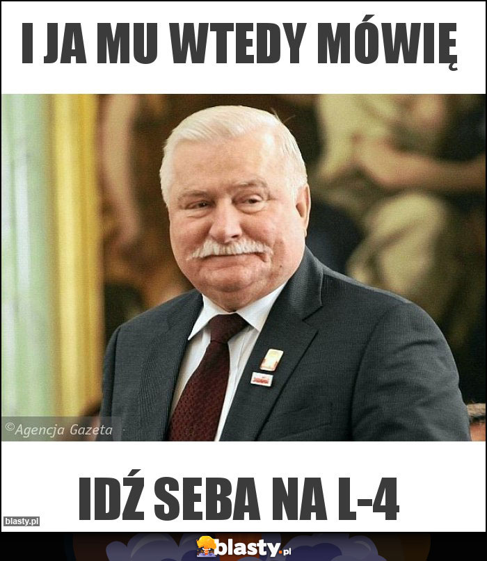 i ja mu wtedy mówię