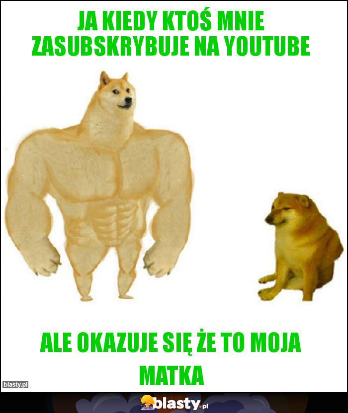 Ja kiedy ktoś mnie zasubskrybuje na YouTube