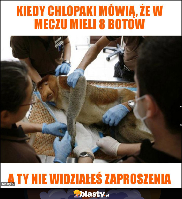 Kiedy chlopaki mówią, że w meczu mieli 8 botow