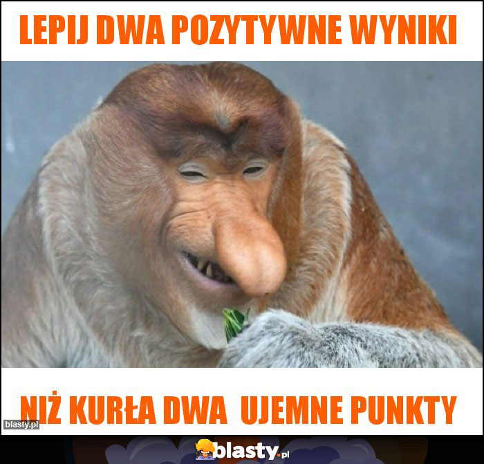 Lepij dwa pozytywne wyniki