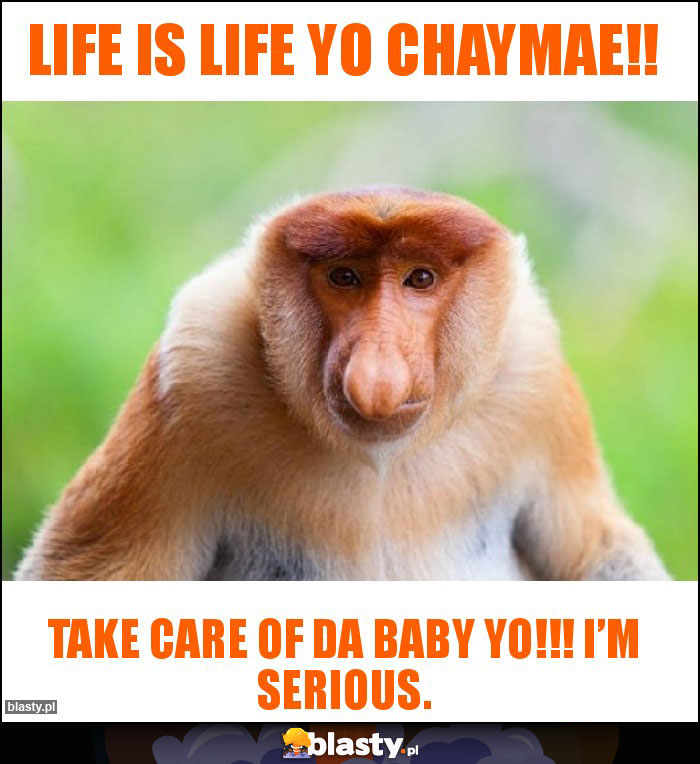 Life is life Yo Chaymae!!