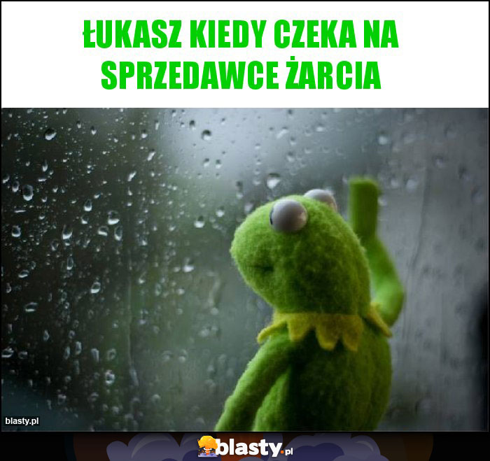 Łukasz kiedy czeka na sprzedawce żarcia