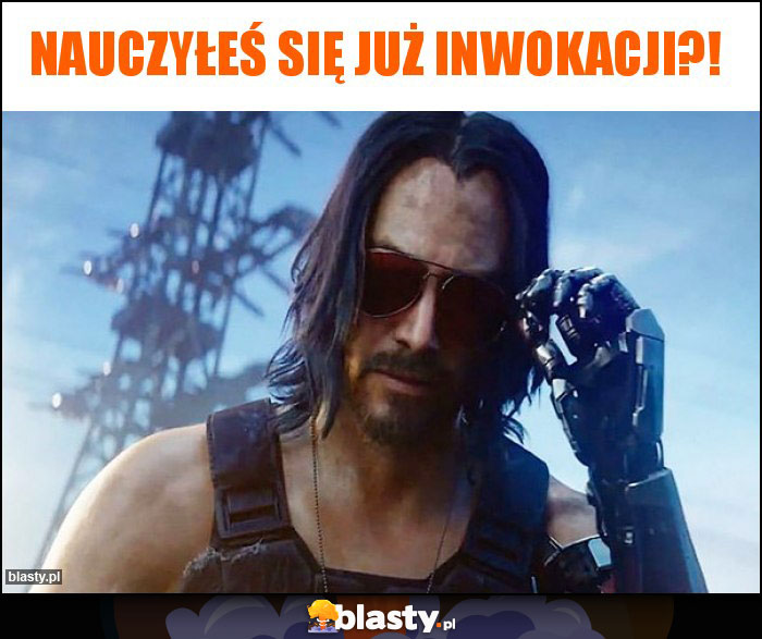 Nauczyłeś się już inwokacji?!