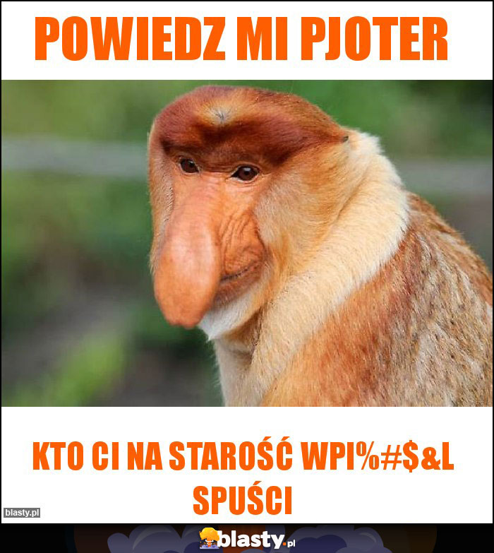 Powiedz mi Pjoter