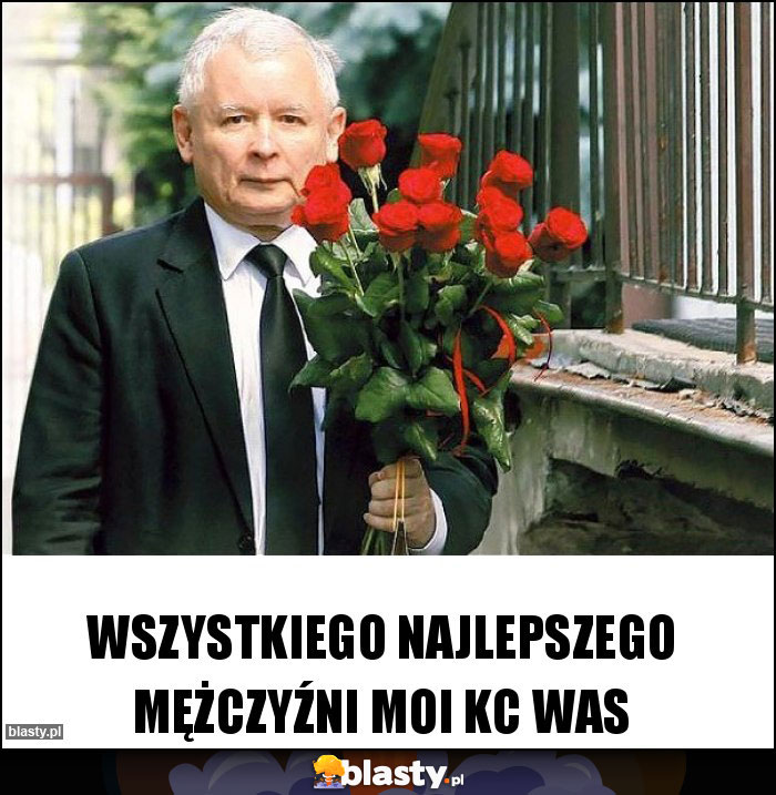 wszystkiego najlepszego mężczyźni moi kc was