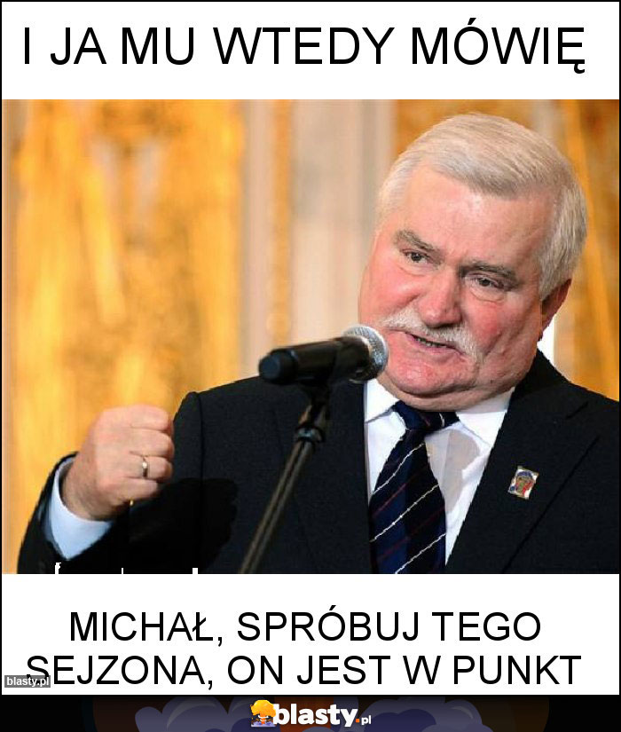 I ja mu wtedy mówię