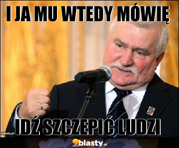 I ja mu wtedy mówię