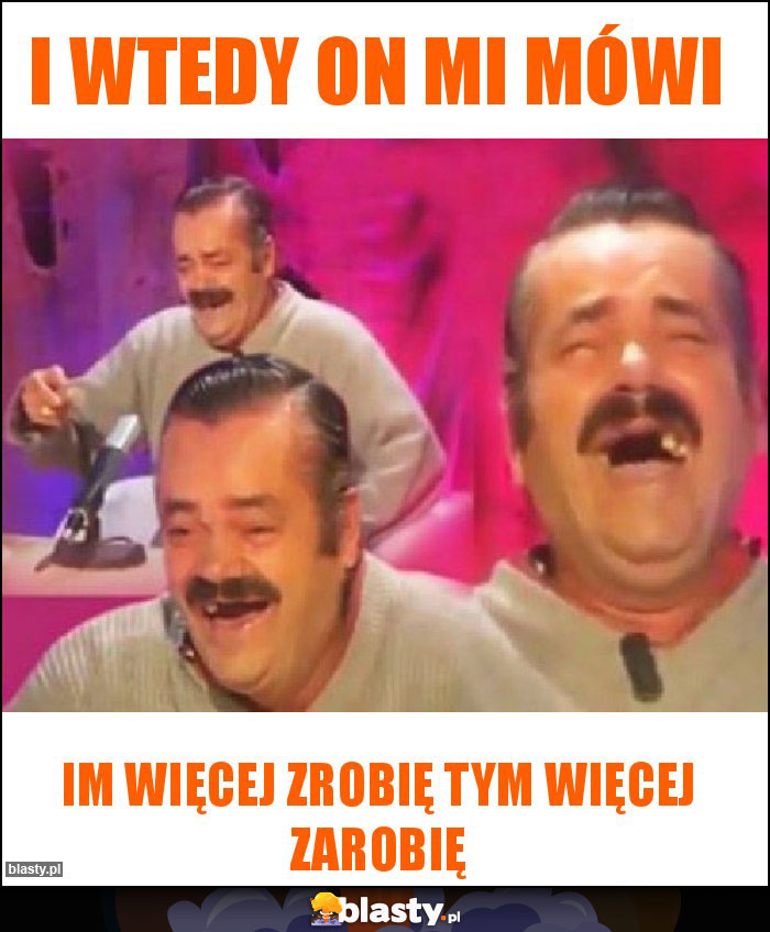 I wtedy on mi mówi