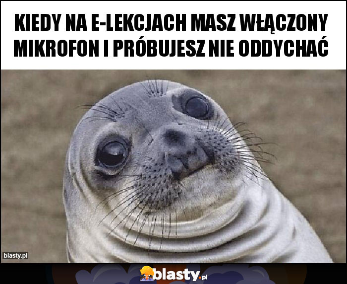 Kiedy na e-lekcjach masz włączony mikrofon i próbujesz nie oddychać