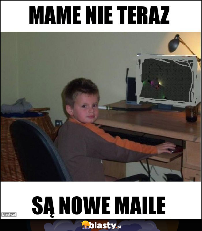 Mame nie teraz