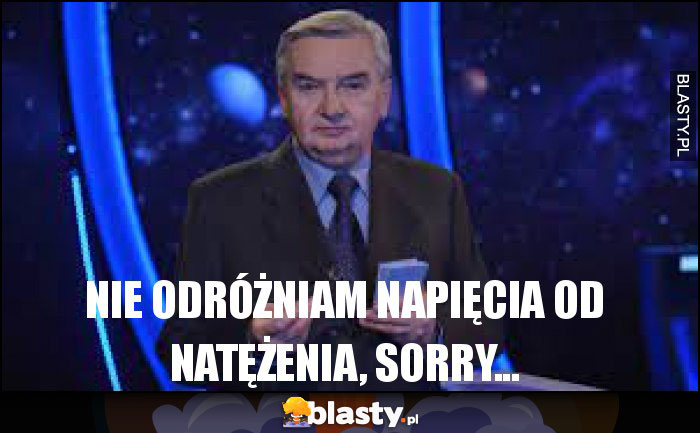 Nie odróżniam napięcia od natężenia, sorry...