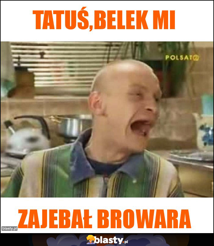 Tatuś,belek mi