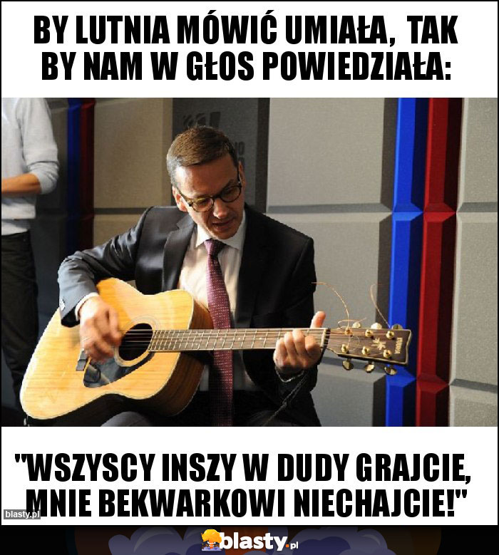 By lutnia mówić umiała,  Tak by nam w głos powiedziała: