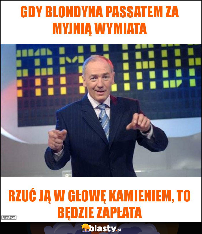 Gdy blondyna Passatem za myjnią wymiata