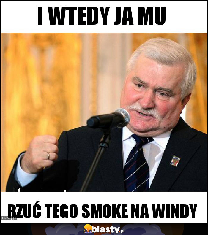 I wtedy ja mu
