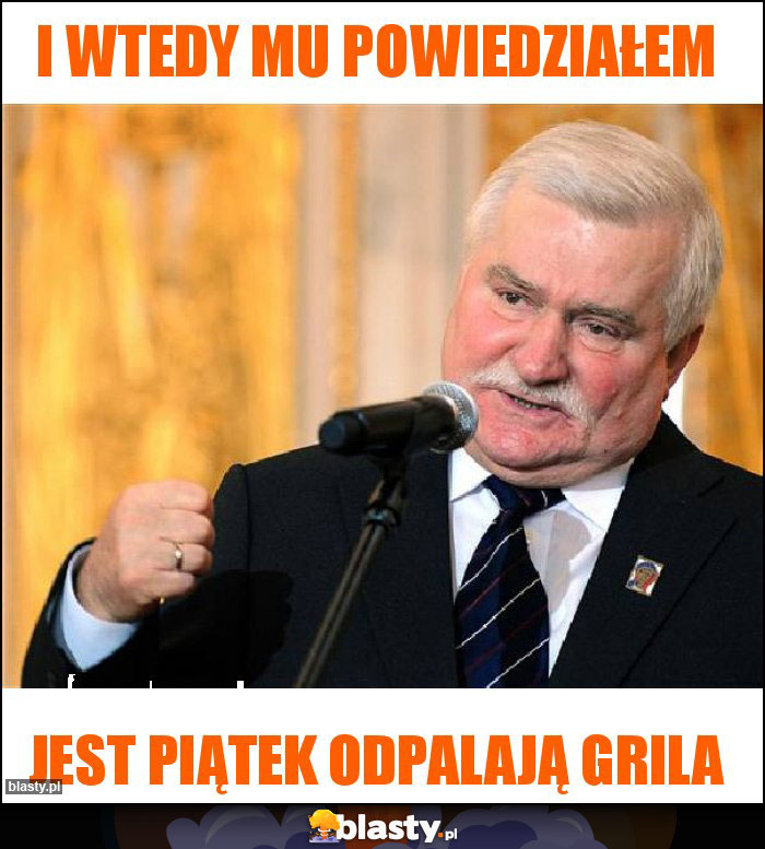 I wtedy mu powiedziałem