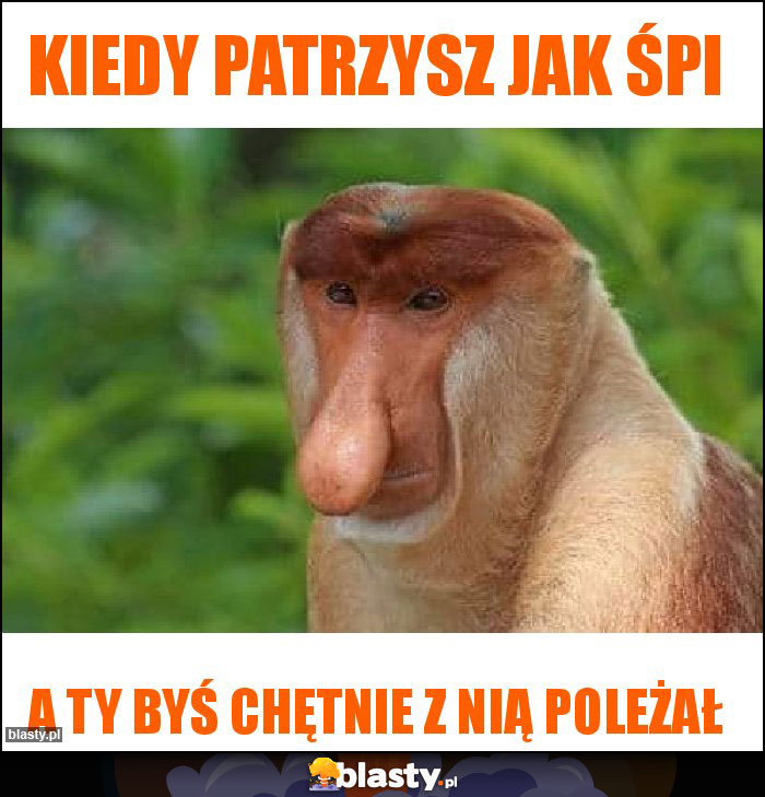 Kiedy patrzysz jak śpi