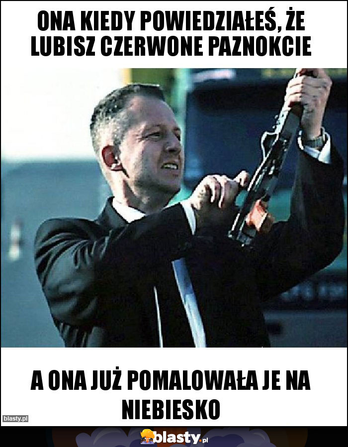 Ona kiedy powiedziałeś, że lubisz czerwone paznokcie