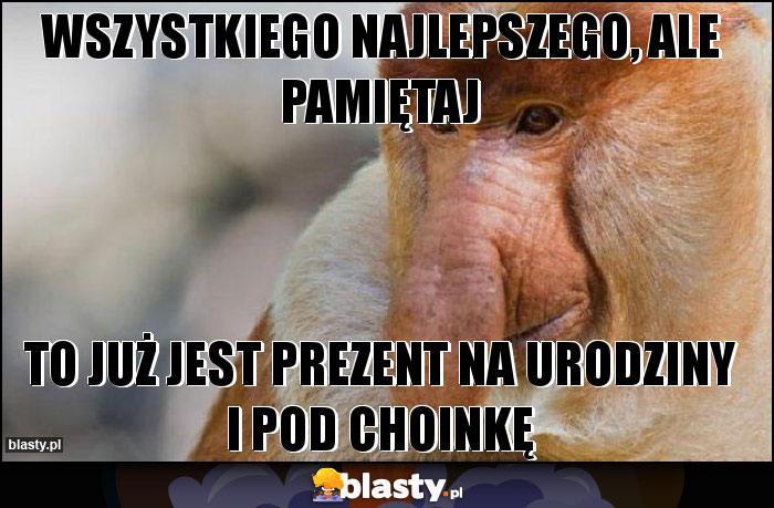 Wszystkiego najlepszego, ale pamiętaj